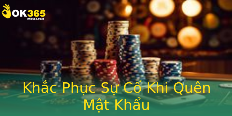 Khắc Phục Sự Cố Khi Quên Mật Khẩu