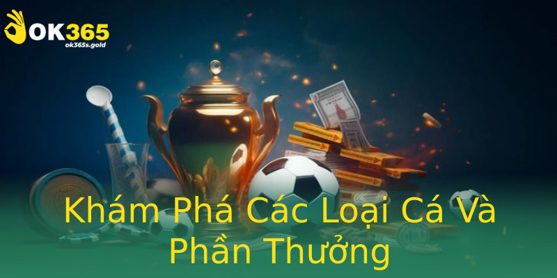 Khám Phá Các Loại Cá Và Phần Thưởng