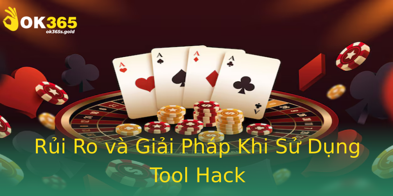 Rủi Ro và Giải Pháp Khi Sử Dụng Tool Hack